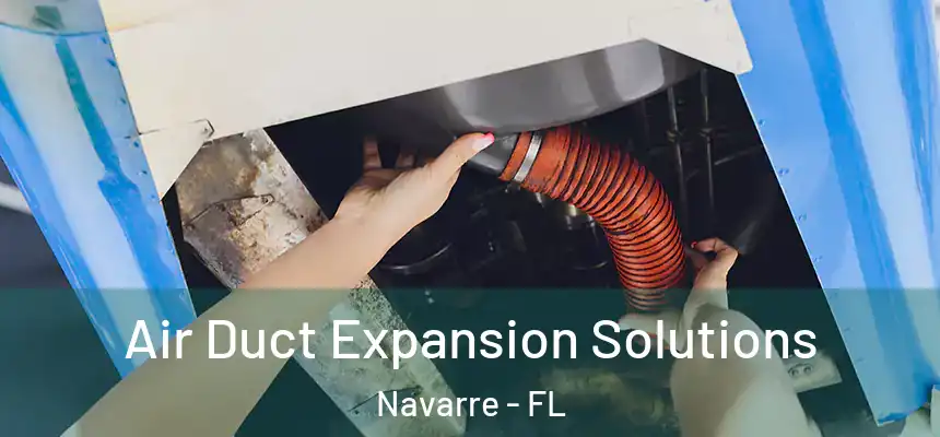 Air Duct Expansion Solutions Navarre - FL