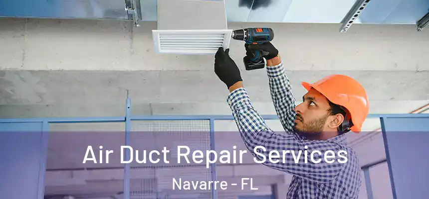 Air Duct Repair Services Navarre - FL