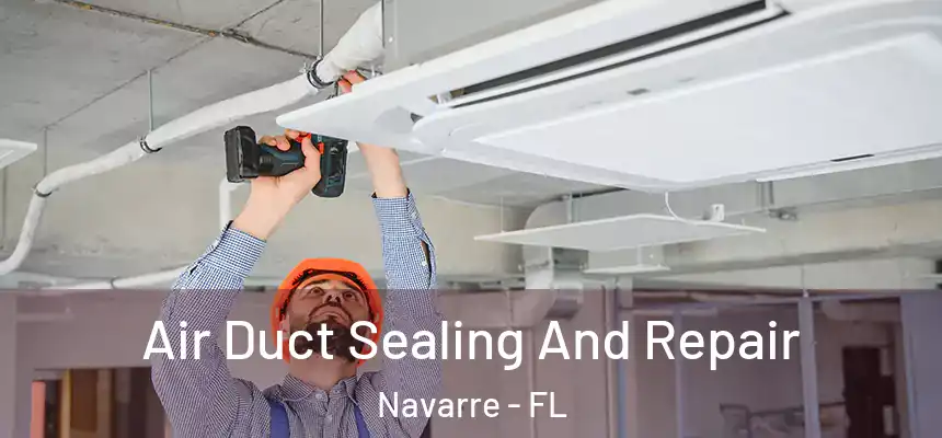 Air Duct Sealing And Repair Navarre - FL
