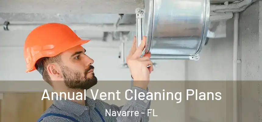 Annual Vent Cleaning Plans Navarre - FL
