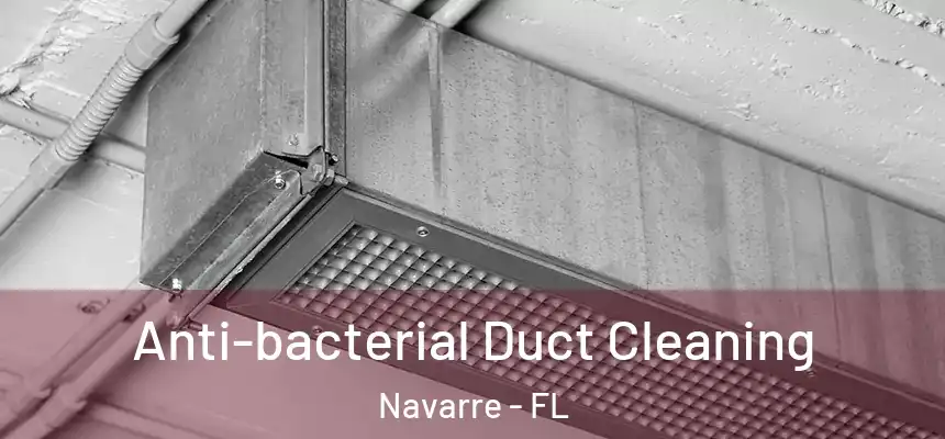 Anti-bacterial Duct Cleaning Navarre - FL