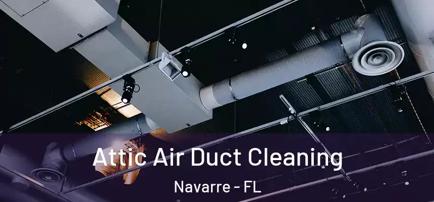 Attic Air Duct Cleaning Navarre - FL