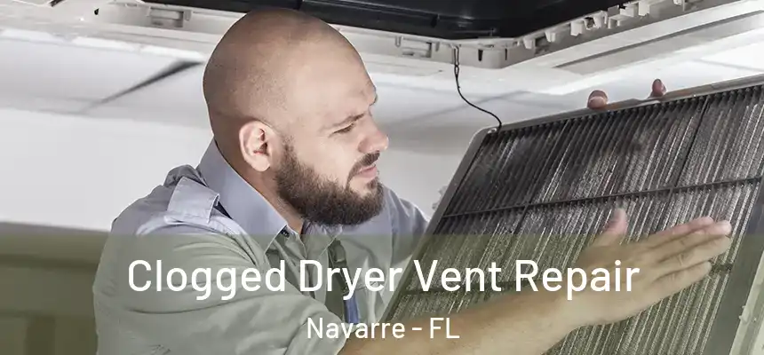 Clogged Dryer Vent Repair Navarre - FL