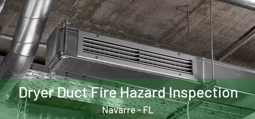 Dryer Duct Fire Hazard Inspection Navarre - FL