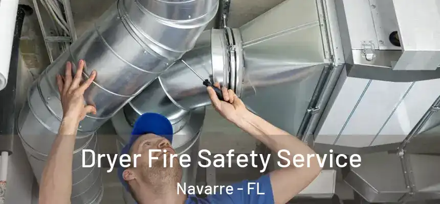 Dryer Fire Safety Service Navarre - FL