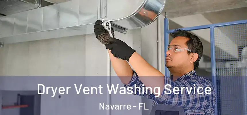 Dryer Vent Washing Service Navarre - FL