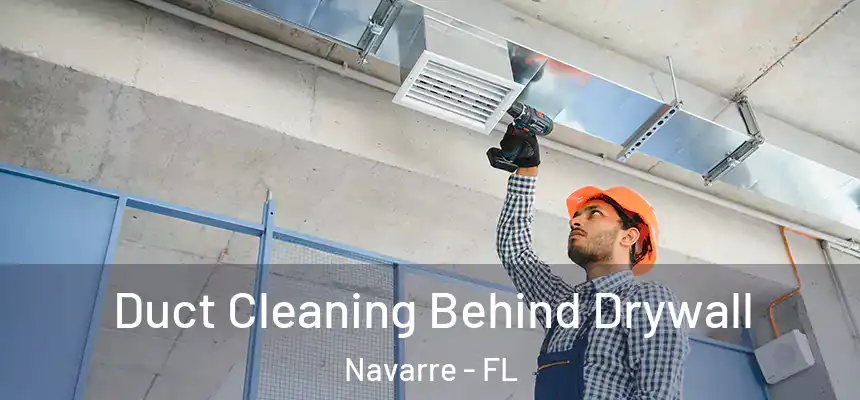 Duct Cleaning Behind Drywall Navarre - FL