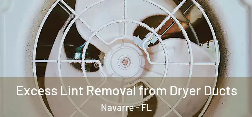 Excess Lint Removal from Dryer Ducts Navarre - FL