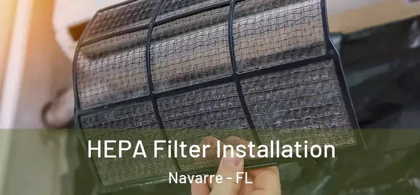 HEPA Filter Installation Navarre - FL