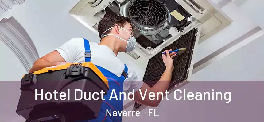 Hotel Duct And Vent Cleaning Navarre - FL