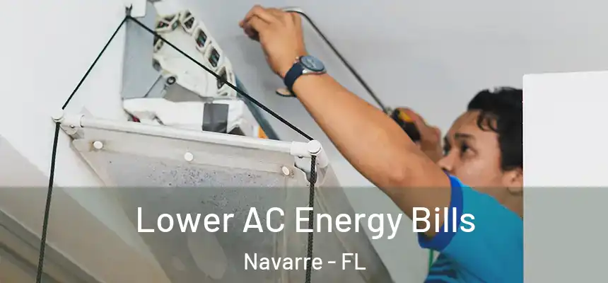 Lower AC Energy Bills Navarre - FL