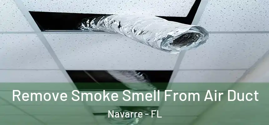 Remove Smoke Smell From Air Duct Navarre - FL