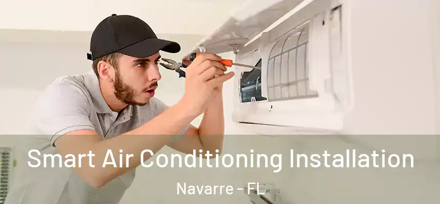Smart Air Conditioning Installation Navarre - FL