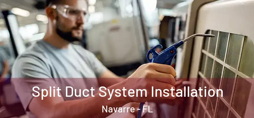 Split Duct System Installation Navarre - FL