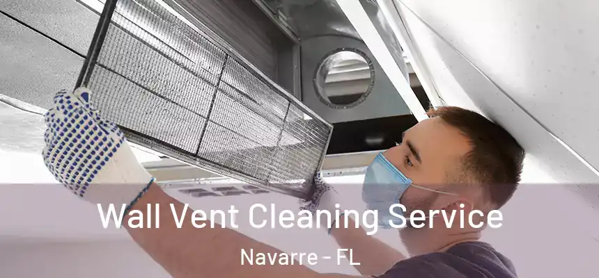 Wall Vent Cleaning Service Navarre - FL